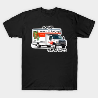 U-Haul My A$$ Off This Planet T-Shirt